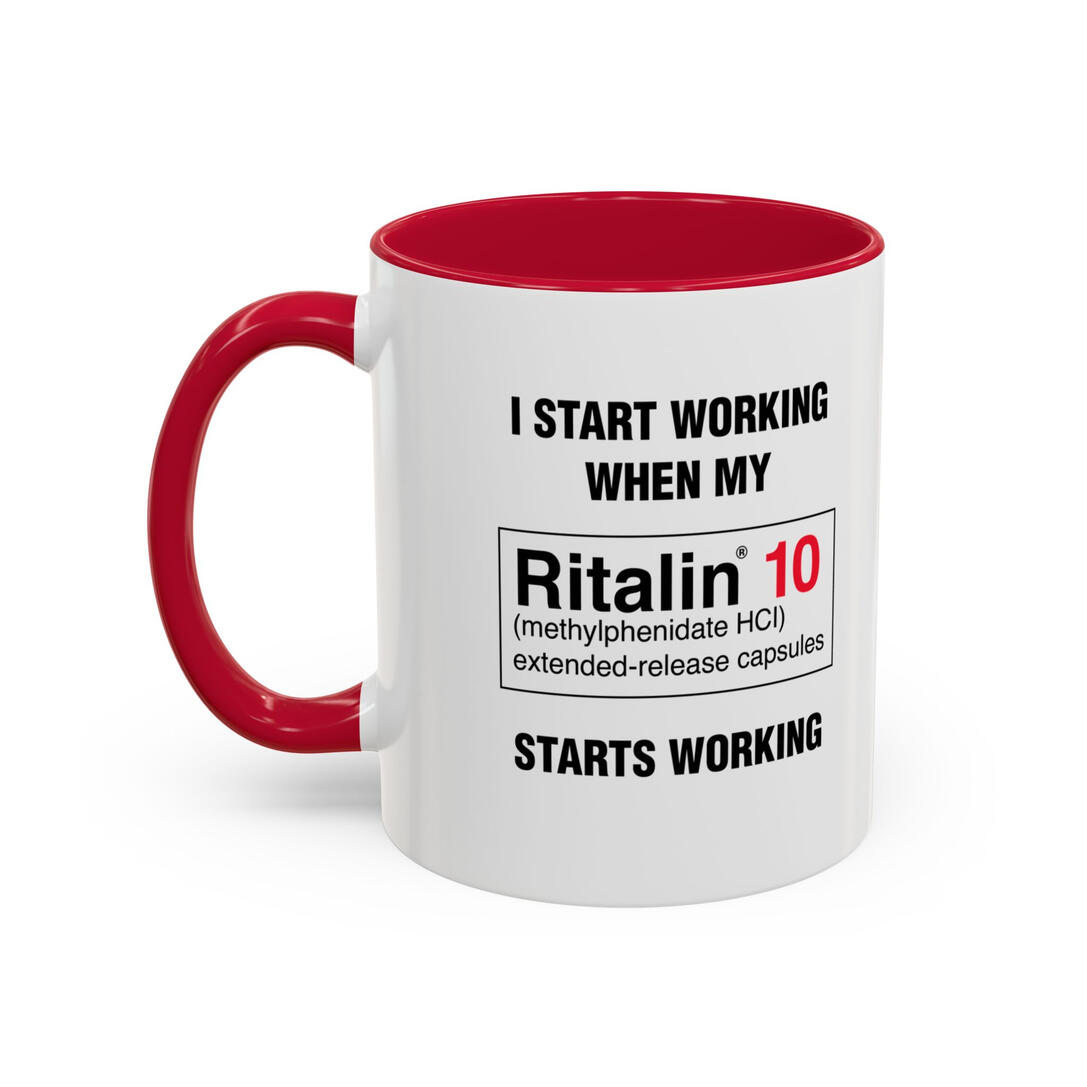 I Start Working When My Ritalin Starts Working Mug