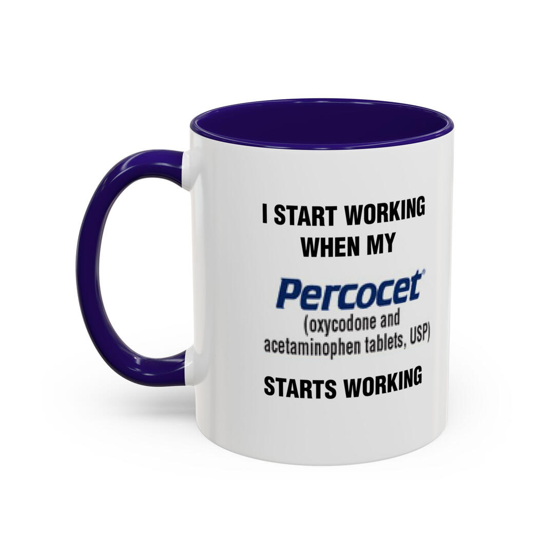 I Start Working When My Percocet Starts Working Mug