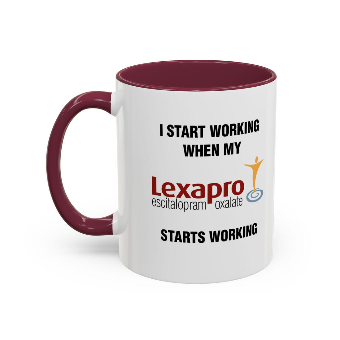 I Start Working When My Lexapro Starts Working Mug