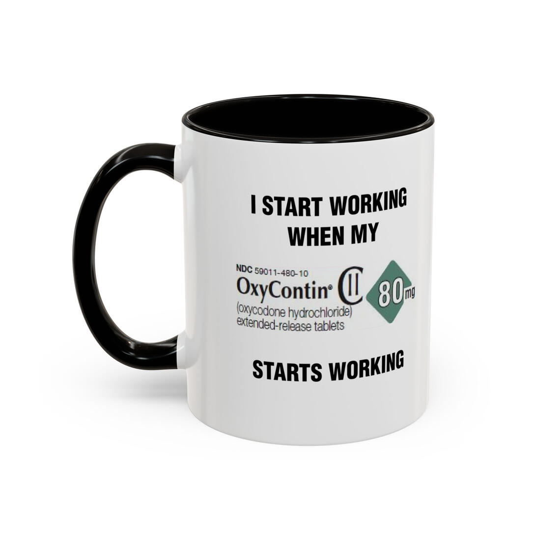 I Start Working When My OxyContin Starts Working Mug