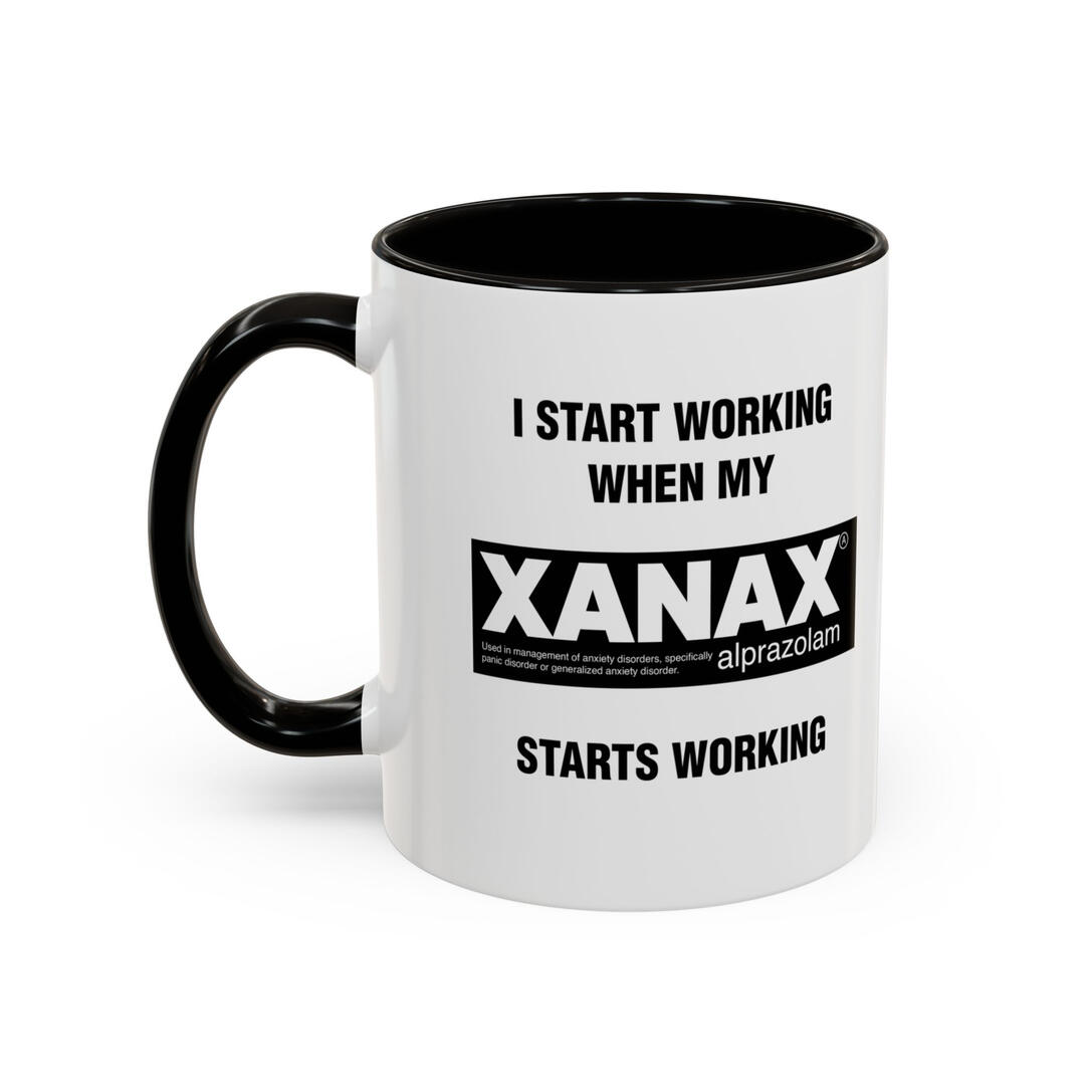 I Start Working When My Xanax Starts Working Mug